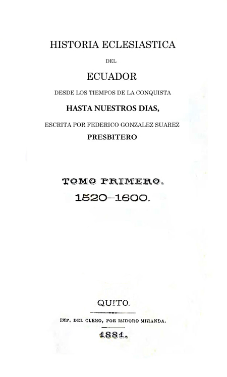 Historia eclesiástica del Ecuador desde los tiempos de la conquista hasta nuestros días: 1520-1600.